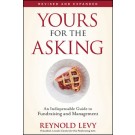 Yours for the Asking: An Indispensable Guide to Fundraising and Management, Revised and Expanded