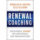 Renewal Coaching: Sustainable Change for Individuals and Organizations
