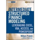 Intermediate Structured Finance Modeling: Leveraging Excel, VBA, Access, and Powerpoint, with Website