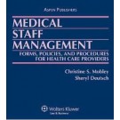 Medical Staff Management: Forms, Policies, and Procedures for Health Care Providers