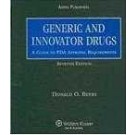 Generic and Innovator Drugs: A Guide to FDA Approval Requirements, Seventh Edition