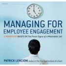 Managing for Employee Engagement: A Workshop Based on The Three Signs of a Miserable Job Deluxe Facilitator's Guide Set