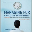 Managing for Employee Engagement: A Workshop Based on The Three Signs of a Miserable Job Facilitator's Guide Set