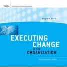 Executing Change in the Organization: The Consultant's Toolkit