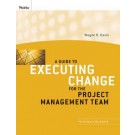A Guide to Executing Change for the Project Management Team: Participant Workbook