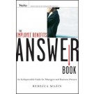 The Employee Benefits Answer Book: An Indispensable Guide for Managers and Business Owners