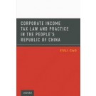 Corporate Income Tax Law and Practice in the People's Republic of China  