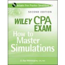 Wiley CPA Exam: How to Master Simulations, 2nd Edition