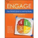 Engage: The Trainer's Guide to Learning Styles