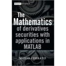 The Mathematics of Derivatives Securities with Applications in MATLAB