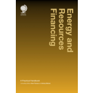 Energy and Resources Financing: A Practical Handbook