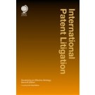 International Patent Litigation: Developing an Effective Strategy, 2nd Edition  