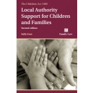 The Children Act 1989: Local Authority Support for Children and Families, 2nd Edition