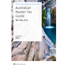 Australian Master Tax Guide Tax Year End 2024 - 75th Edition