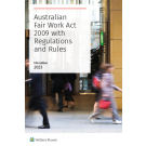 Australian Fair Work Act 2009 with Regulations and Rules, 12th Edition