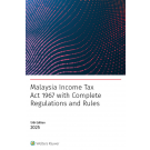Malaysia Income Tax Act 1967 with complete Regulations and Rules, 13th Edition