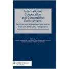 International Cooperation and Competition Enforcement: Brazilian and European Experiences from the Enforcers' Perspective