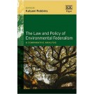 The Law and Policy of Environmental Federalism: A Comparative Analysis
