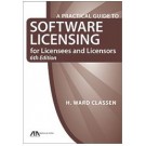 A Practical Guide for Software Licensing for Licensees and Licensors, 6th Edition