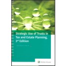 Strategic Use of Trusts in Tax and Estate Planning, 3rd Edition