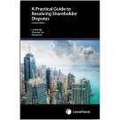 A Practical Guide to Resolving Shareholder Disputes, 2nd Edition
