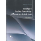 Annotated Leading Patent Cases in Major Asian Jurisdictions