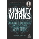 Humanity Works: Merging Technologies and People for the Workforce of the Future