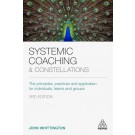 Systemic Coaching and Constellations: The Principles, Practices and Application for Individuals, Teams and Groups, 3rd Edition