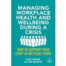 Managing Workplace Health and Wellbeing during a Crisis: How to Support your Staff in Difficult Times