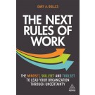 The Next Rules of Work: The Mindset, Skillset and Toolset to Lead Your Organization through Uncertainty