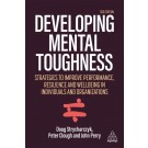 Developing Mental Toughness: Strategies to Improve Performance, Resilience and Wellbeing in Individuals and Organizations, 3rd Edition