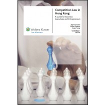 Competition Law in Hong Kong: A Guide for Business Executives and Entrepreneurs