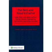 The Belt and Road Initiative: Legal Risks and Opportunities Facing Chinese Engineering Contractors Operating Overseas
