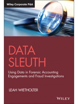 Data Sleuth: Using Data in Forensic Accounting Engagements and Fraud Investigations