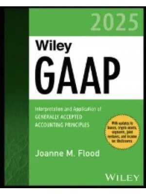 Wiley GAAP 2025: Interpretation and Application of Generally Accepted Accounting Principles