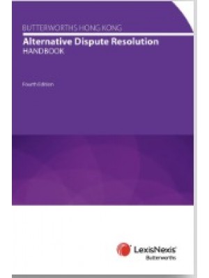Butterworths Hong Kong Alternative Dispute Resolution Handbook, 4th Edition