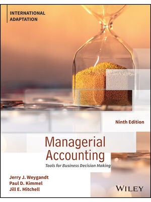 Managerial Accounting: Tools for Business Decision Making, International Adaptation, 9th Edition