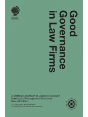 Good Governance in Law Firms: A Strategic Approach to Executive Decision Making and Management Structures, 2nd Edition