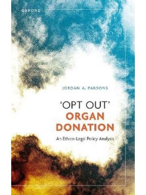 "Opt Out" Organ Donation: An Ethico-Legal Policy Analysis