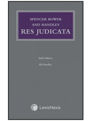 Spencer Bower and Handley: Res Judicata, 6th Edition