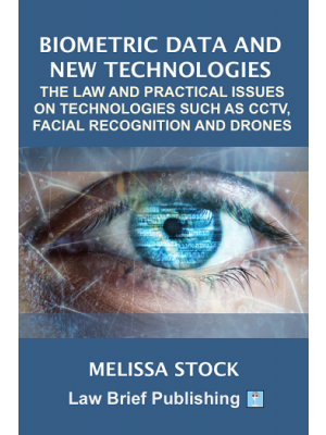 Biometric Data and New Technologies: The Law and Practical Issues on Technologies Such as CCTV, Facial Recognition and Drones