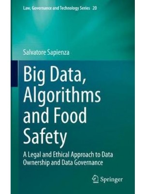 Big Data, Algorithms and Food Safety: A Legal and Ethical Approach to Data Ownership and Data Governance