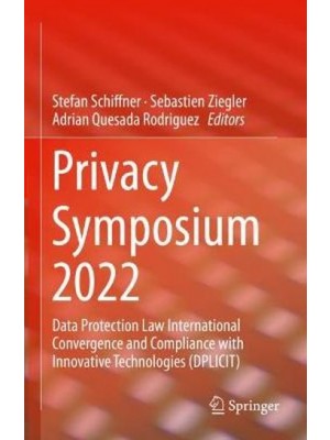 Privacy Symposium 2022: Data Protection Law International Convergence and Compliance with Innovative Technologies (DPLICIT)