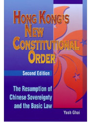 Hong Kong's New Constitutional Order: The Resumption of Chinese Sovereignty and the Basic Law (2nd Edition)