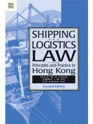 Shipping and Logistics Law: Principles and Practice in Hong Kong, 2nd Edition