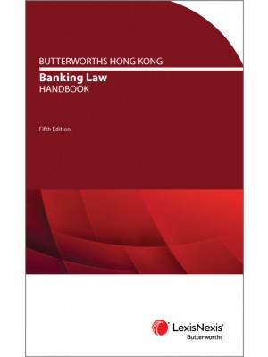 Butterworths Hong Kong Banking Law Handbook, 5th Edition