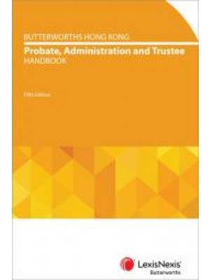 Butterworths Hong Kong Probate, Administration and Trustee Handbook, 5th Edition