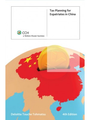 Tax Planning for Expatriates in China, 4th Edition