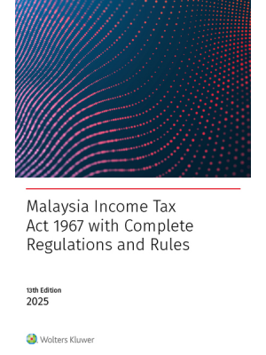 Malaysia Income Tax Act 1967 with complete Regulations and Rules, 13th Edition