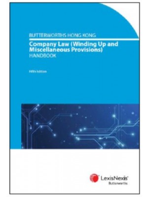 Butterworths Hong Kong Company Law (Winding-Up and Miscellaneous Provisions) Handbook, 5th Edition